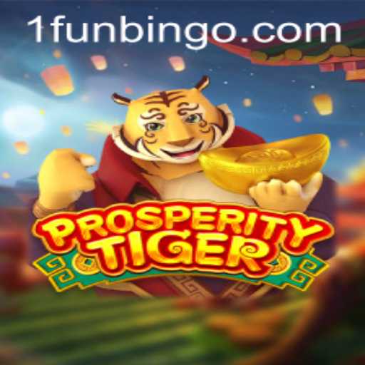 Exploring the Excitement of ProsperityTiger: A FunBingo Adventure