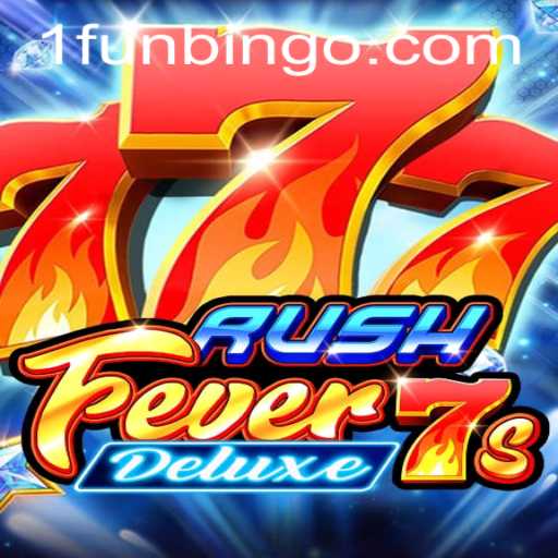 Exploring the Thrills of RushFever7sDeluxe and Its FunBingo Twist